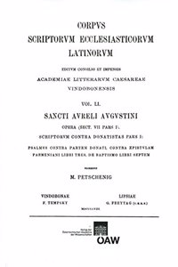Augustinus. Psalmus Contra Partem Donati, Contra Epistulam Parmeniani Libri Tres, de Baptismo Libri Septem