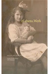 #Lebens.Werk