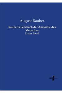 Rauber´s Lehrbuch der Anatomie des Menschen