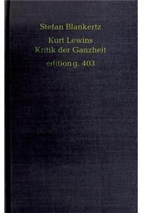 Kurt Lewins Kritik der Ganzheit