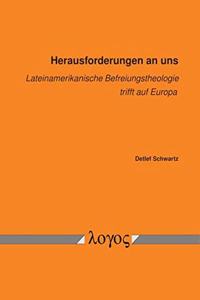 Herausforderungen an Uns - Lateinamerikanische Befreiungstheologie Trifft Auf Europa