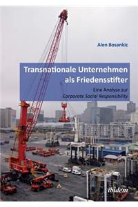 Transnationale Unternehmen als Friedensstifter: Eine Analyse zur Coporate Security Responsibility