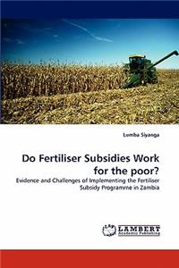 Do Fertiliser Subsidies Work for the poor?