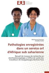 Pathologies Enregistrées Dans Un Service Orl d'Afrique Sub Saharienne