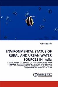 ENVIRONMENTAL STATUS OF RURAL AND URBAN WATER SOURCES IN India
