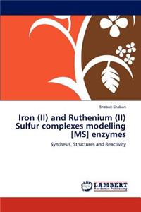 Iron (II) and Ruthenium (II) Sulfur complexes modelling [MS] enzymes