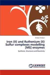 Iron (II) and Ruthenium (II) Sulfur complexes modelling [MS] enzymes