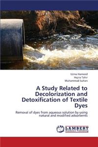 Study Related to Decolorization and Detoxification of Textile Dyes