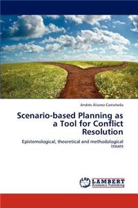 Scenario-Based Planning as a Tool for Conflict Resolution