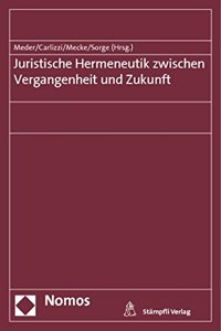 Juristische Hermeneutik Zwischen Vergangenheit Und Zukunft