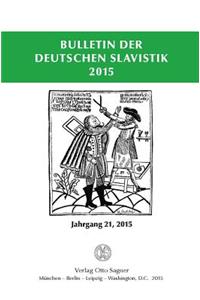 Bulletin Der Deutschen Slavistik 2015. Jahrgang 21, 2015