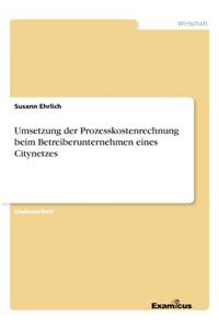 Umsetzung der Prozesskostenrechnung beim Betreiberunternehmen eines Citynetzes