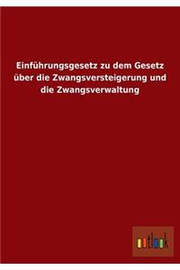 Einfuhrungsgesetz Zu Dem Gesetz Uber Die Zwangsversteigerung Und Die Zwangsverwaltung