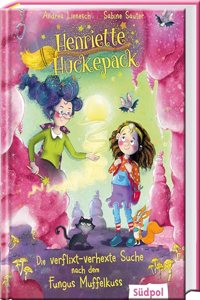 Henriette Huckepack â€“ Die verflixt-verhexte Suche nach dem Fungus Muffelkuss: Die frohliche kleine Hexe mit dem groÃŸen Erfindergeist - Kinderbuch ab 7 Jahre