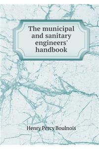 The Municipal and Sanitary Engineers' Handbook