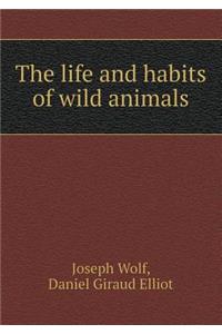 The Life and Habits of Wild Animals