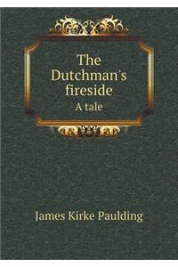 The Dutchman's fireside A tale