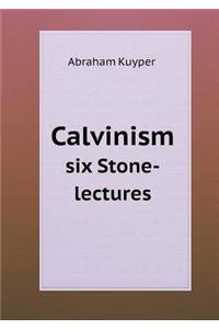 Calvinism Six Stone-Lectures