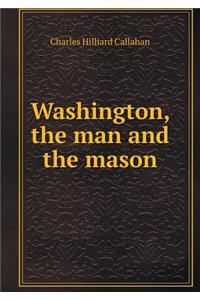 Washington, the Man and the Mason