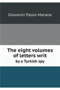 The eight volumes of letters writ by a Turkish spy