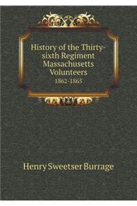 History of the Thirty-sixth Regiment Massachusetts Volunteers 1862-1865