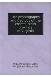 The Physiography and Geology of the Coastal Plain Province of Virginia