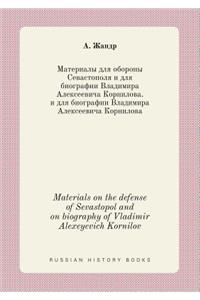 Materials on the defense of Sevastopol and on biography of Vladimir Alexeyevich Kornilov