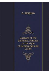 Gaspard of the Darkness. Fantasy in the Style of Rembrandt and Callot