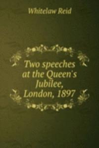 TWO SPEECHES AT THE QUEENS JUBILEE LOND
