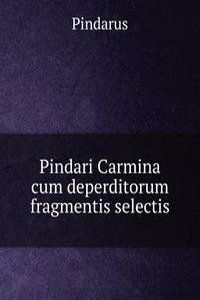 Pindari Carmina cum deperditorum fragmentis selectis