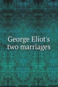 George Eliot's two marriages