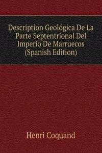 Description Geologica De La Parte Septentrional Del Imperio De Marruecos (Spanish Edition)