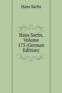 Hans Sachs, Volume 173 (German Edition)
