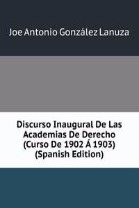 Discurso Inaugural De Las Academias De Derecho (Curso De 1902 A 1903) (Spanish Edition)
