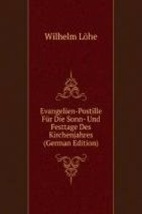 Evangelien-Postille Fur Die Sonn- Und Festtage Des Kirchenjahres (German Edition)