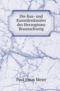 Die Bau- Und Kunstdenkmaler Des Kreises Braunschweig Mit Ausschluss Der Stadt Braunschweig (German Edition)