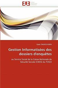 Gestion informatisées des dossiers d'enquêtes