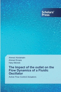 The Impact of the outlet on the Flow Dynamics of a Fluidic Oscillator