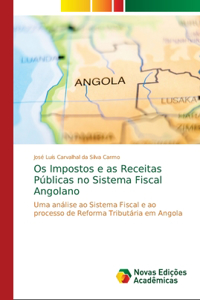 Os Impostos e as Receitas Públicas no Sistema Fiscal Angolano