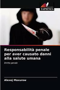 Responsabilità penale per aver causato danni alla salute umana