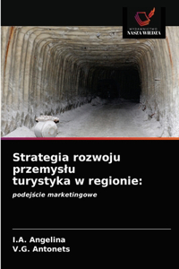 Strategia rozwoju przemyslu turystyka w regionie