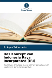 Konzept von Indonesia Raya Incorporated (IRI)