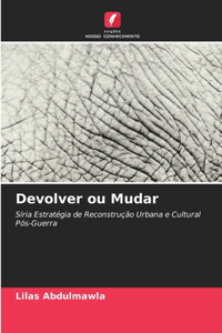 Devolver ou Mudar