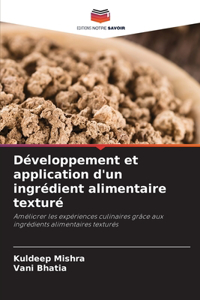 Développement et application d'un ingrédient alimentaire texturé