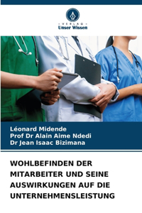 Wohlbefinden Der Mitarbeiter Und Seine Auswirkungen Auf Die Unternehmensleistung