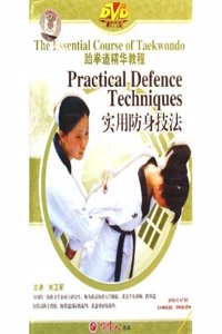 Practical Defence Techniques (The Essential Course Of Taekwondo)