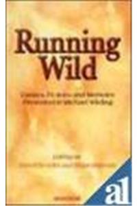 Running Wild: Essays, Fictions and Memoirs Presented to Michael Wilding