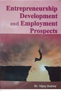 Entrepreneurship Development and Employment Prospects By Dr. Vijay Dubey