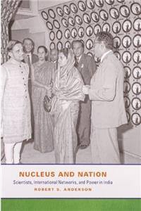 Nucleus & Nation-Scientists, International Networks & Power in India