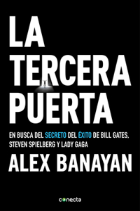 La Tercera Puerta / The Third Door: The Wild Quest to Uncover How the World's Most Successful People Launched Their Careers